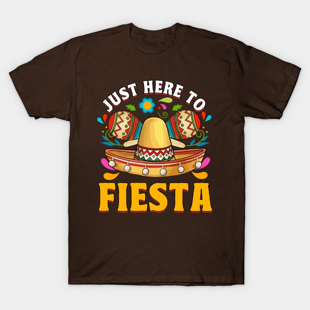 Cinco de Mayo Just Here To Fiesta Funny Humor T-Shirt by E